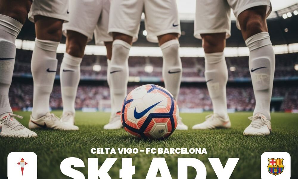 Składy: Celta Vigo – FC Barcelona – kto zagra od pierwszej minuty