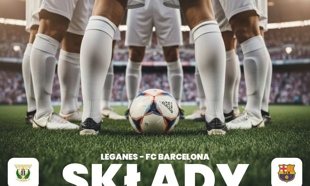Składy: Leganés – FC Barcelona – skład meczowy i opcje rezerwowe